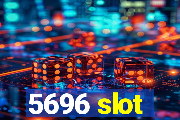 5696 slot